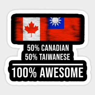 50% Canadian 50% Taiwanese 100% Awesome - Gift for Taiwanese Heritage From Taiwan Sticker